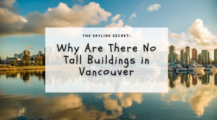 The Skyline Secret: Why Are There No Tall Buildings In Vancouver