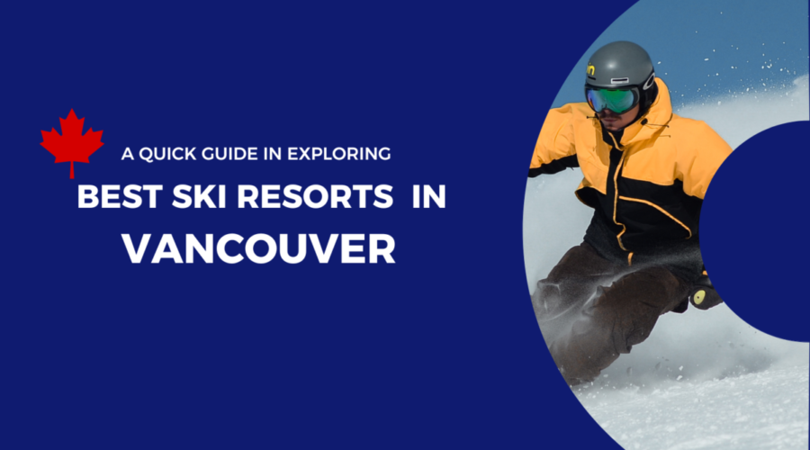 Exploring Vancouver’s Best Ski Resorts: A Quick Guide