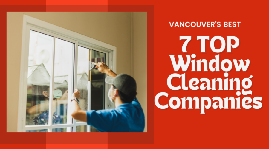 Vancouver’s Best: 7 Top Window Cleaning Companies