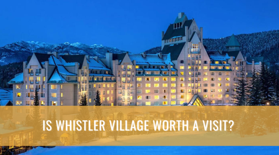 Is Whistler Village Worth a Visit?