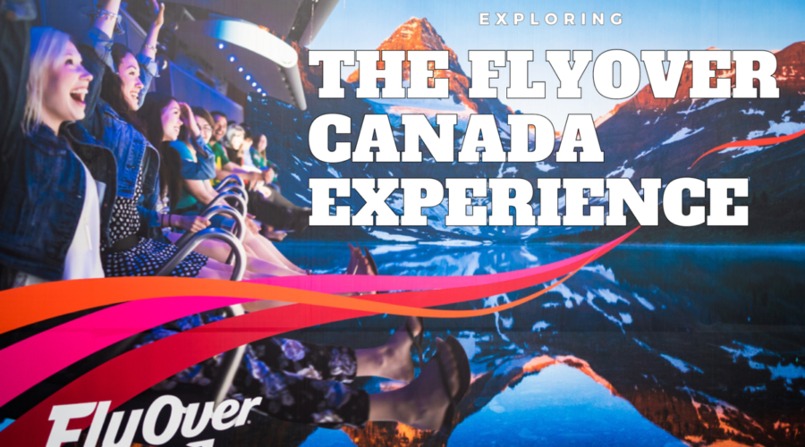 Exploring What Is The Flyover Canada Experience: What You Need to Know