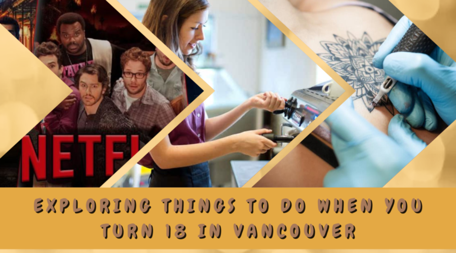 Exploring Things To Do When You Turn 18 in Vancouver