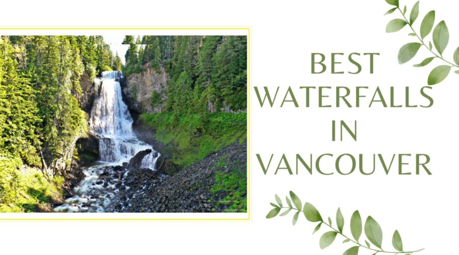 Exploring the Best Waterfalls In Vancouver