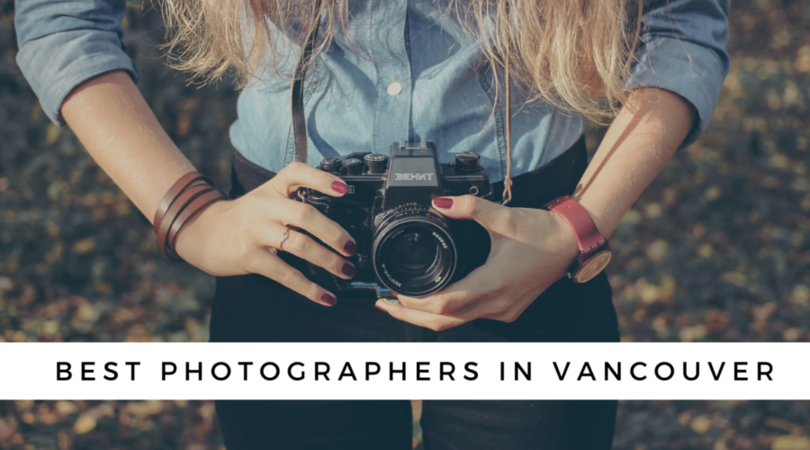 Vancouver’s Finest: Top Photographers You Must Check Out