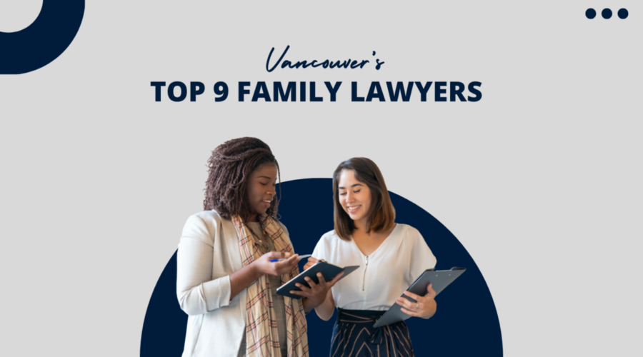 Find the Best: 9 Top Family Lawyers in Vancouver