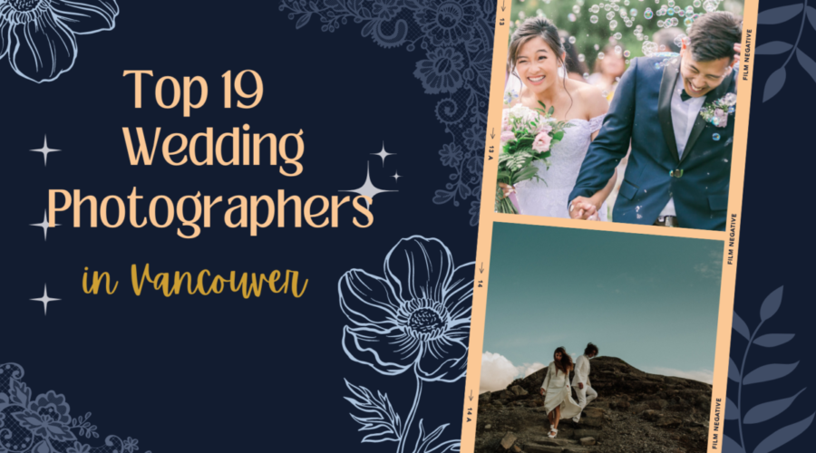 Top 19 Wedding Photographers in Vancouver for Your Perfect Day