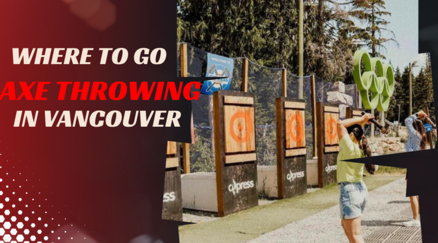 Exploring Where To Go Axe Throwing Vancouver: What You Need to Know