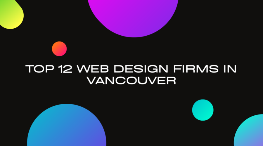 Top 12 Web Design Firms in Vancouver