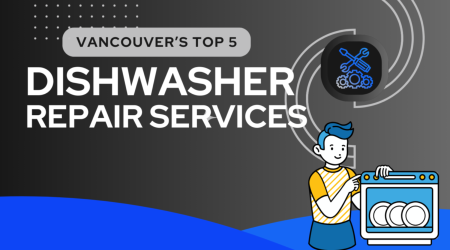 Top 5 Dishwasher Repair Services in Vancouver