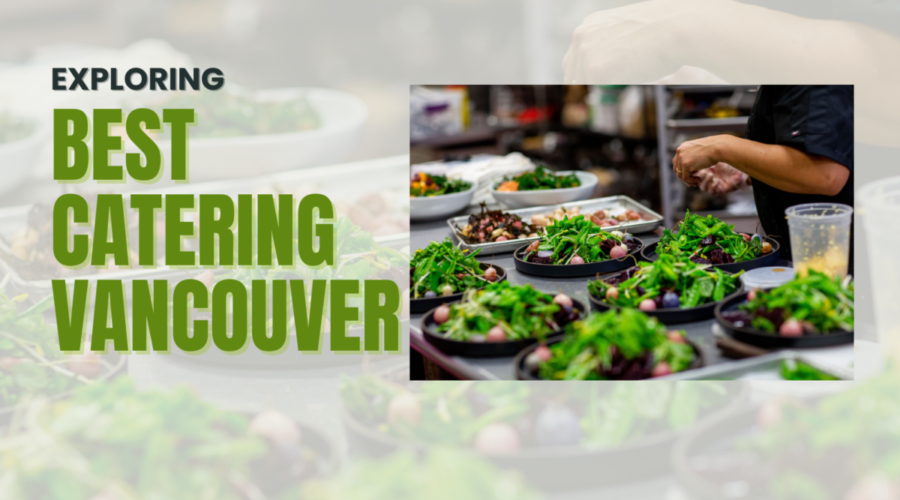 Top 10 Best Catering  Services in Vancouver