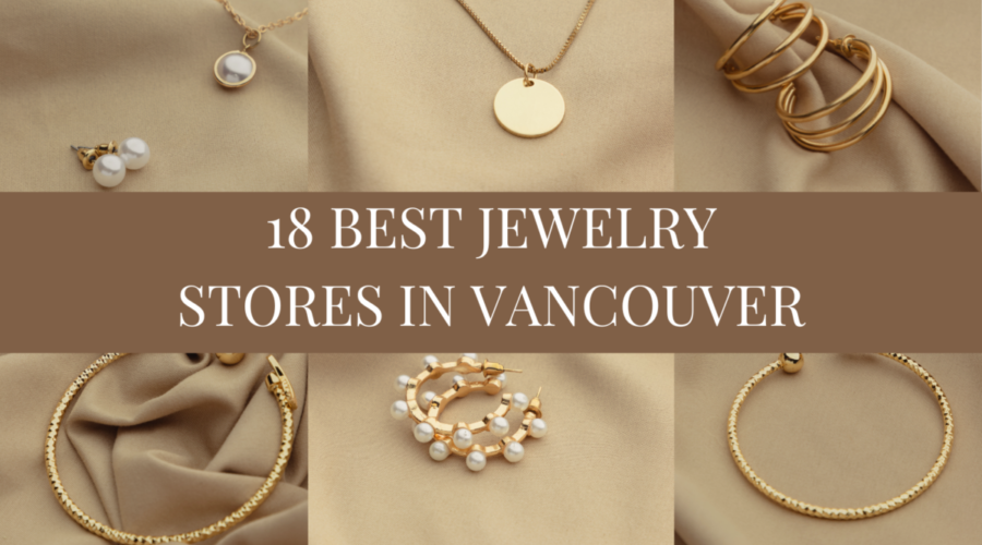 18 Best Jewelry Stores In Vancouver