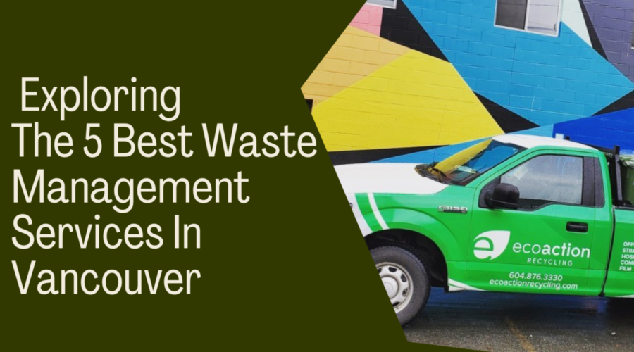 Exploring The 5 Best Waste Management Services In Vancouver