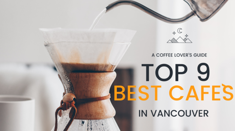 Top 9 Best Cafés in Vancouver: A Coffee Lover’s Guide