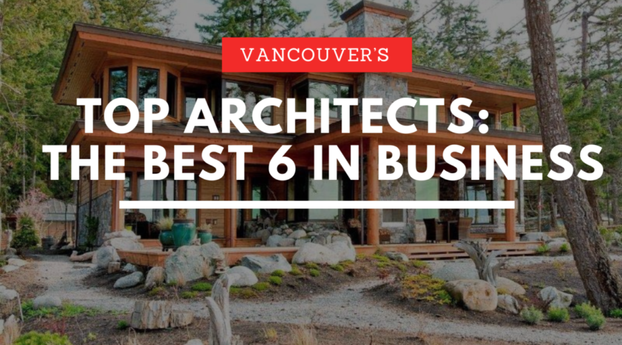 Vancouver’s Top Architects: The 6 Best in the Business