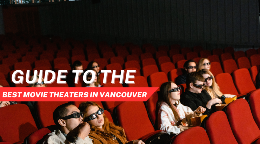 Guide to the Best Movie Theaters in Vancouver