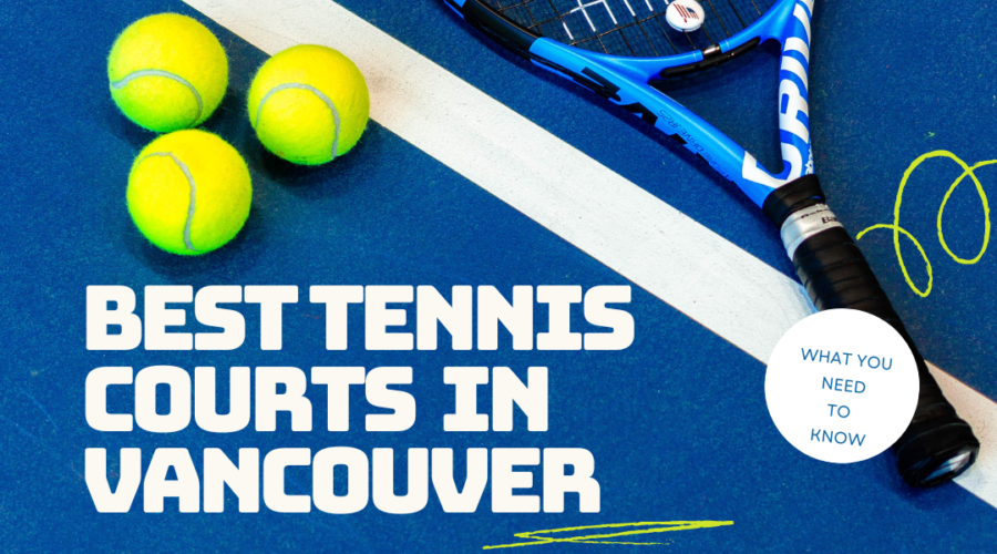 Best Tennis Courts in Vancouver: Essential Info