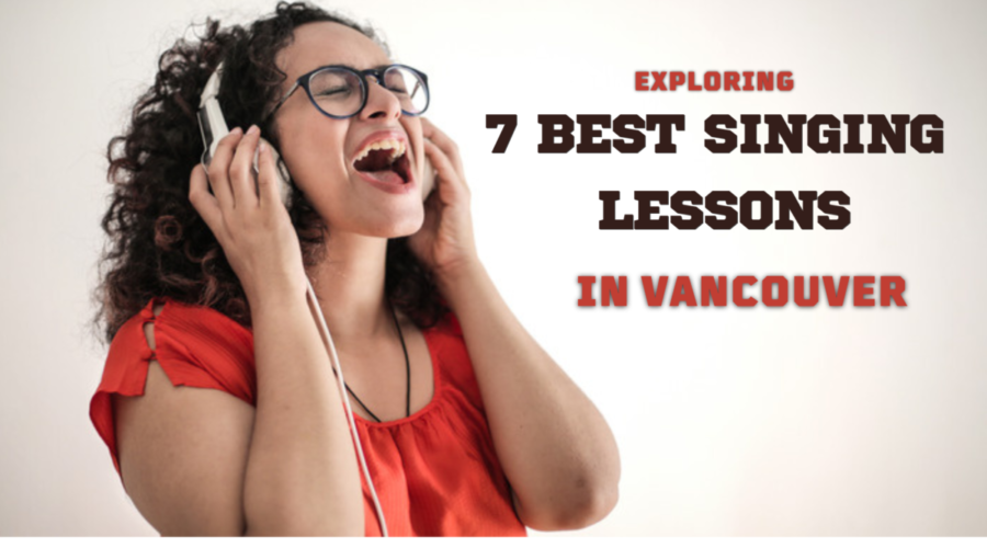 Exploring the 7 Best Singing Lessons in Vancouver