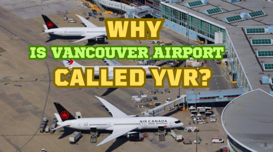 Why is Vancouver Airport called YVR?