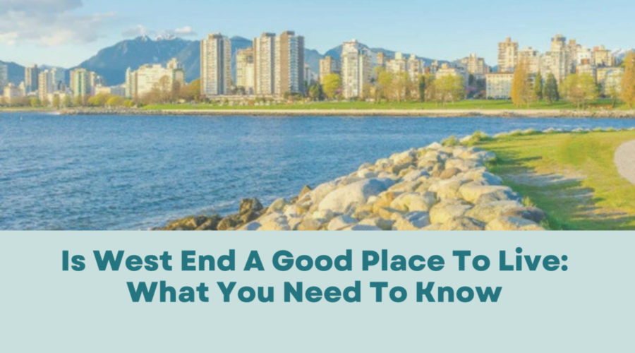 Exploring Is West End A Good Place To Live: What You Need to Know