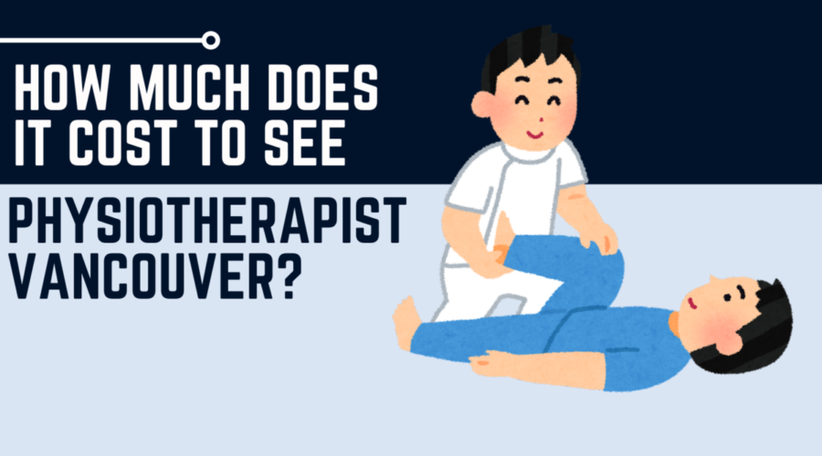 How Much Does It Cost To See Physiotherapist Vancouver: What You Need to Know