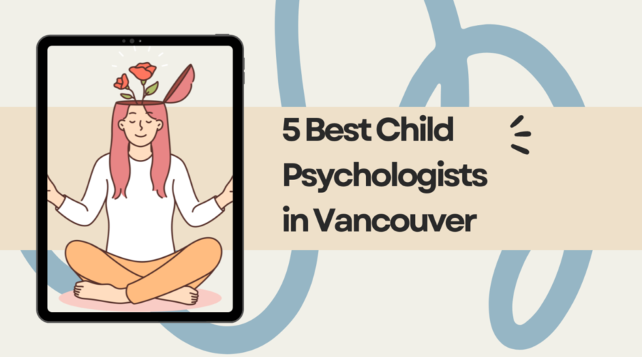 Best 5 Child Psychologists in Vancouver