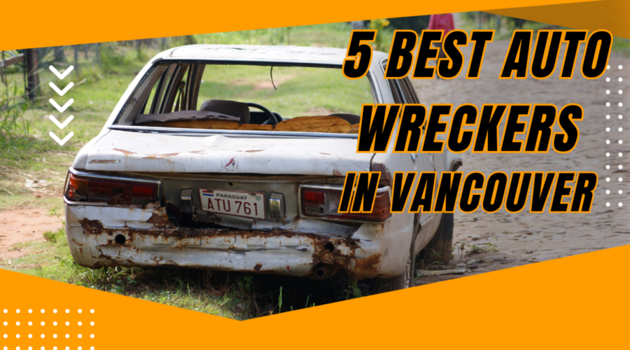 5 Best Auto Wreckers in Vancouver