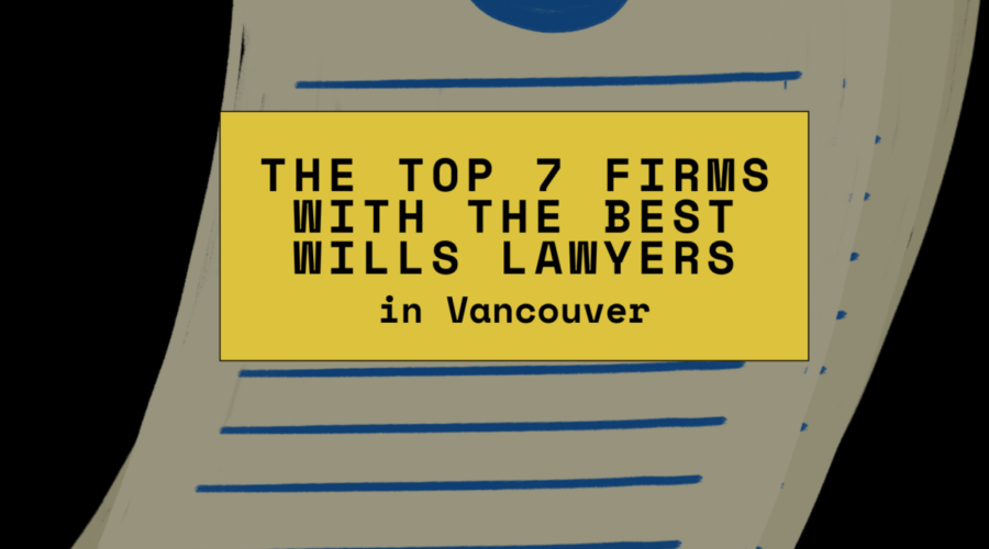 The 7 Best Wills Law Firms in Vancouver