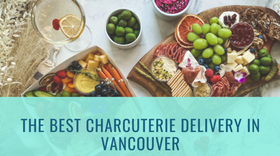 The Best Charcuterie Delivery in Vancouver