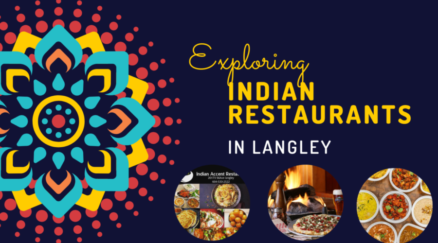 Exploring Indian Restaurants in Langley: What You Need to Know