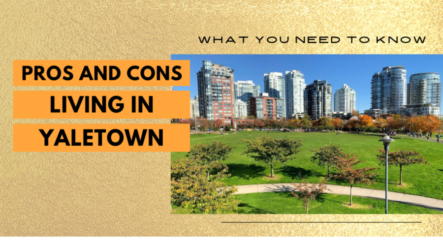 Exploring Pros And Cons Living In Yaletown: What You Need to Know