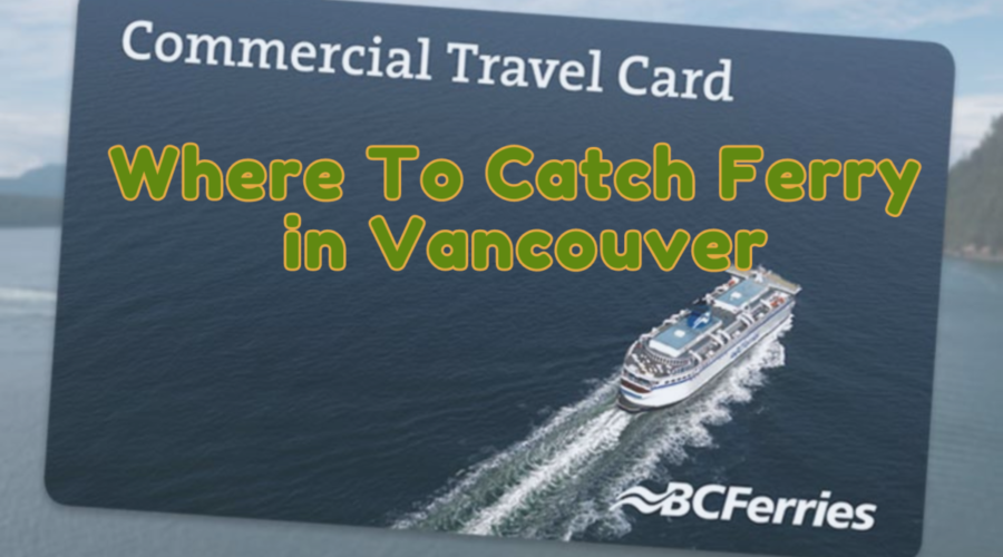 Where To Catch Ferry in Vancouver