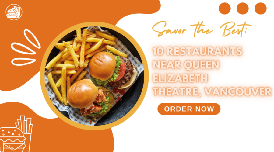 Savor the Best: 10 Restaurants Close to Queen Elizabeth Theatre