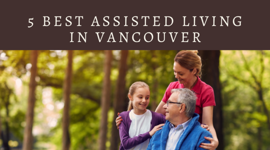 5 Best Assisted Living in Vancouver