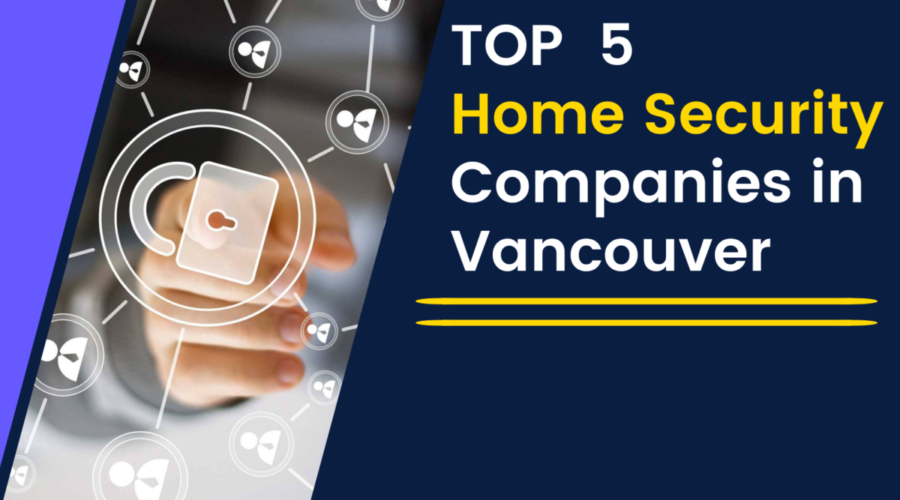 Top 5 Home Security Companies in Vancouver