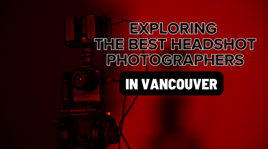 Exploring Best Headshot Photographers Vancouver